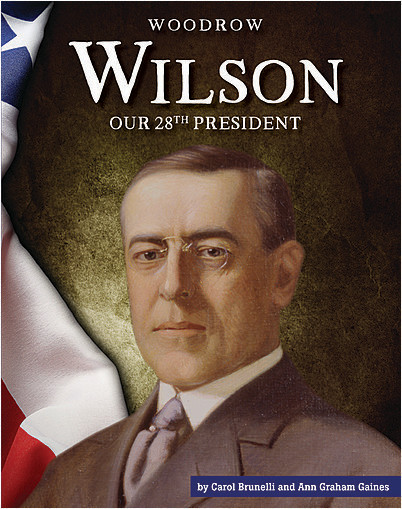 Woodrow Wilson: Our 28th President